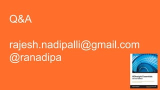 Q&A
rajesh.nadipalli@gmail.com
@ranadipa
 