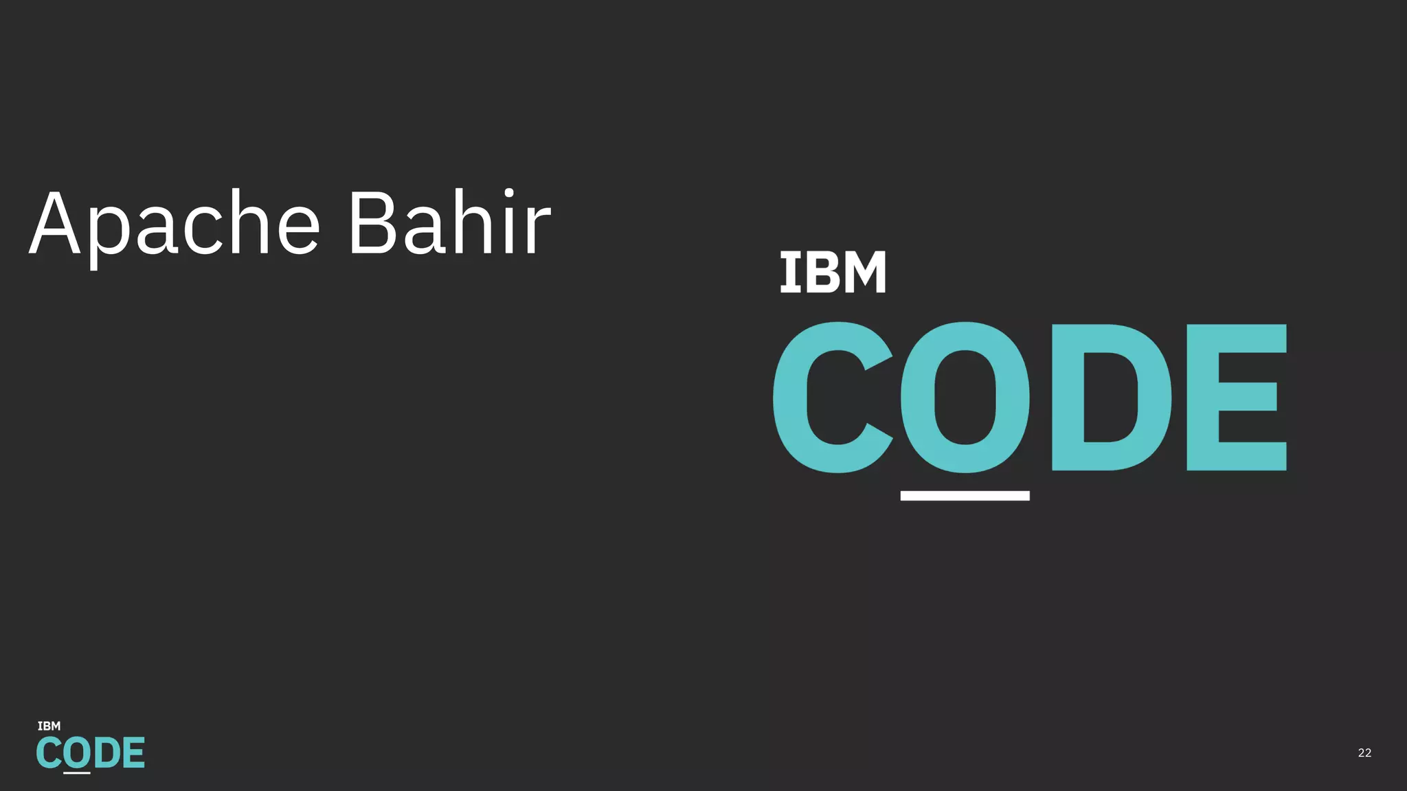 Apache Bahir
22
 