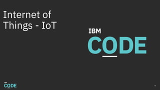 Internet of
Things - IoT
31
 