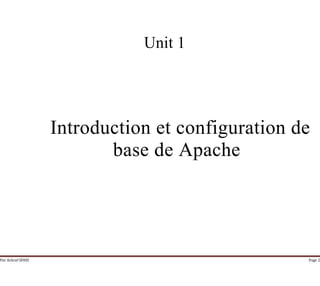 Par Achraf SFAXI Page 2
Unit 1
Introduction et configuration de
base de Apache
 