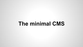 The minimal CMS
 