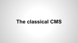 The classical CMS
 
