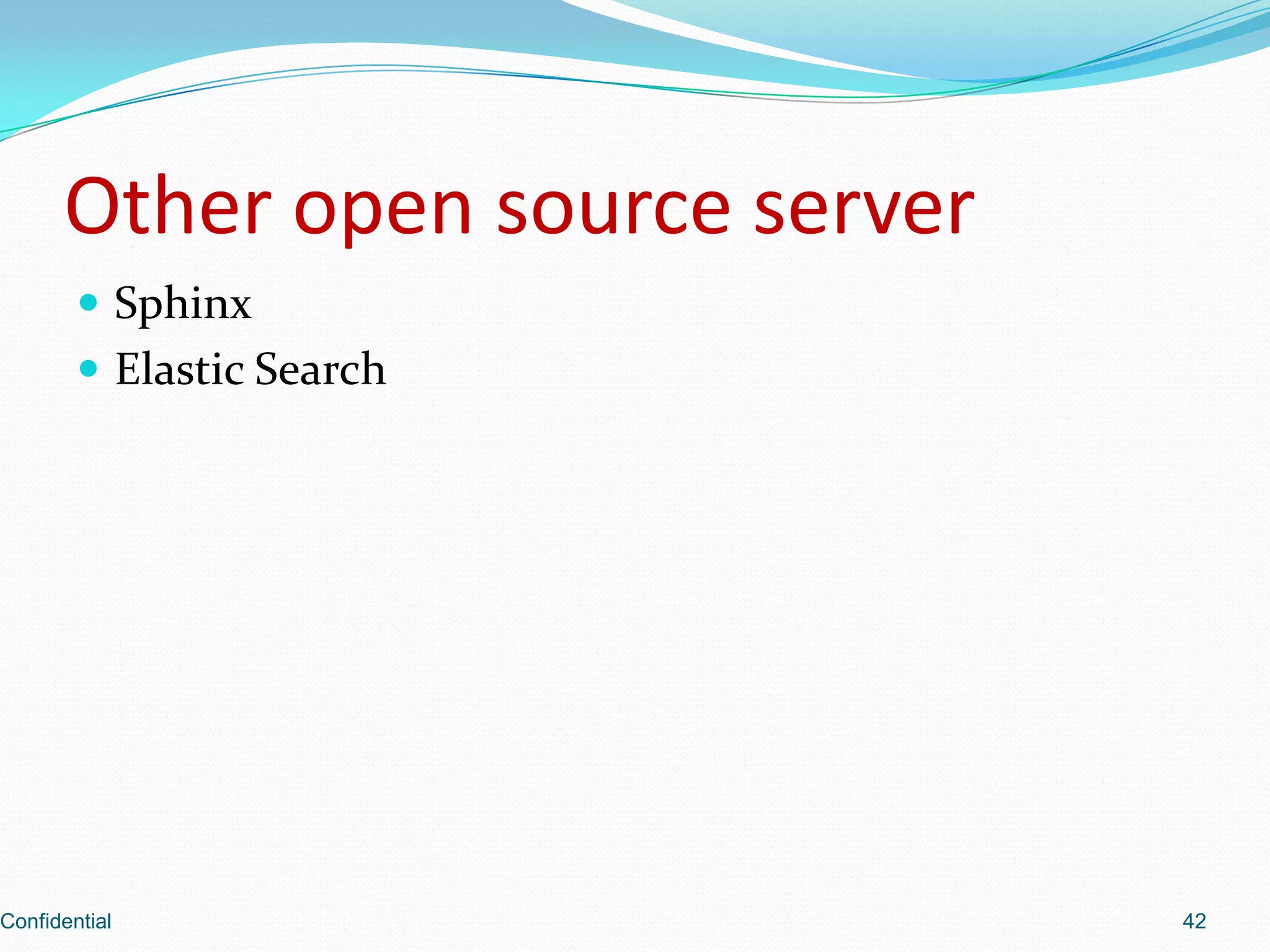 Other open source serverSphinxElastic SearchConfidential42