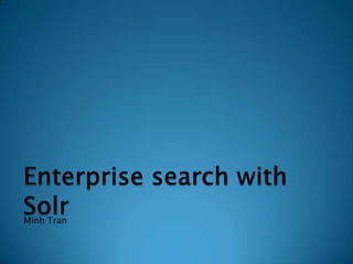 Enterprise search with Solr Minh Tran 