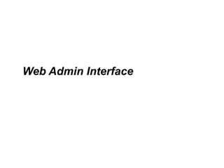 Web Admin Interface
 