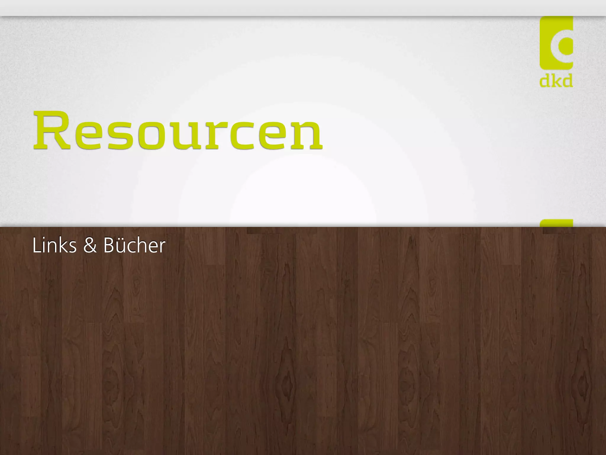 Resourcen
Links  Bücher
 