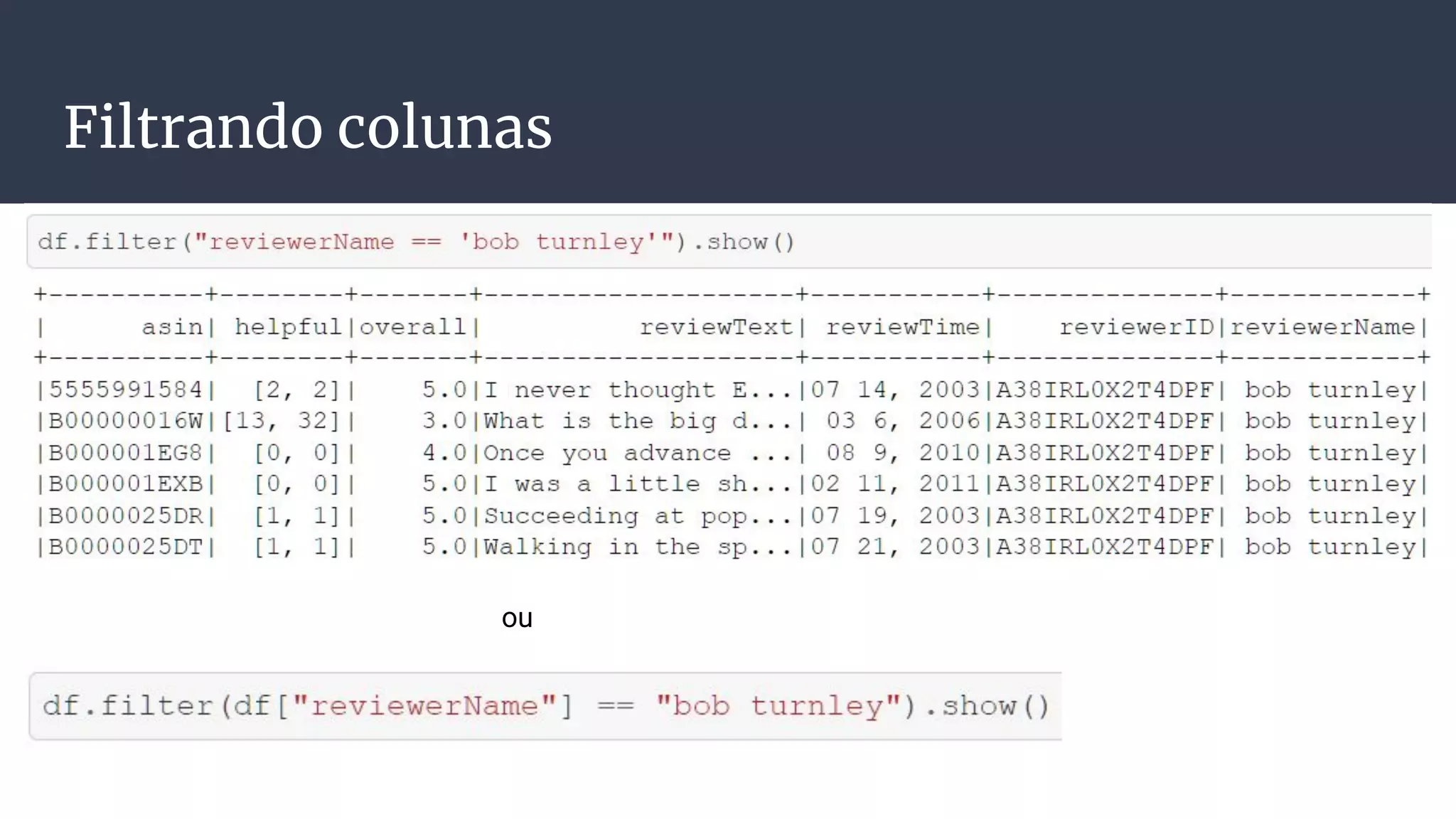 Filtrando colunas
ou
 