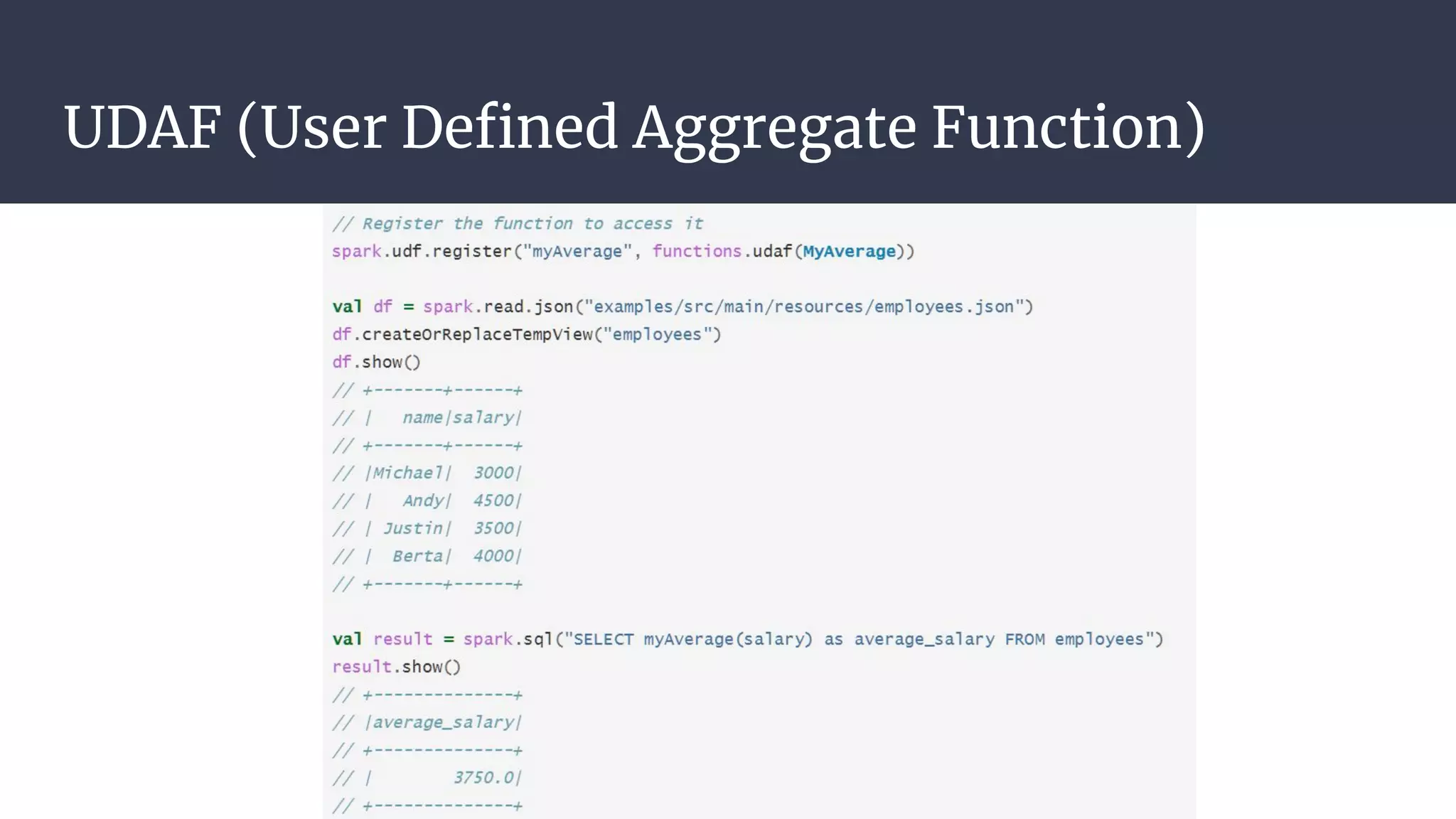 UDAF (User Deﬁned Aggregate Function)
 