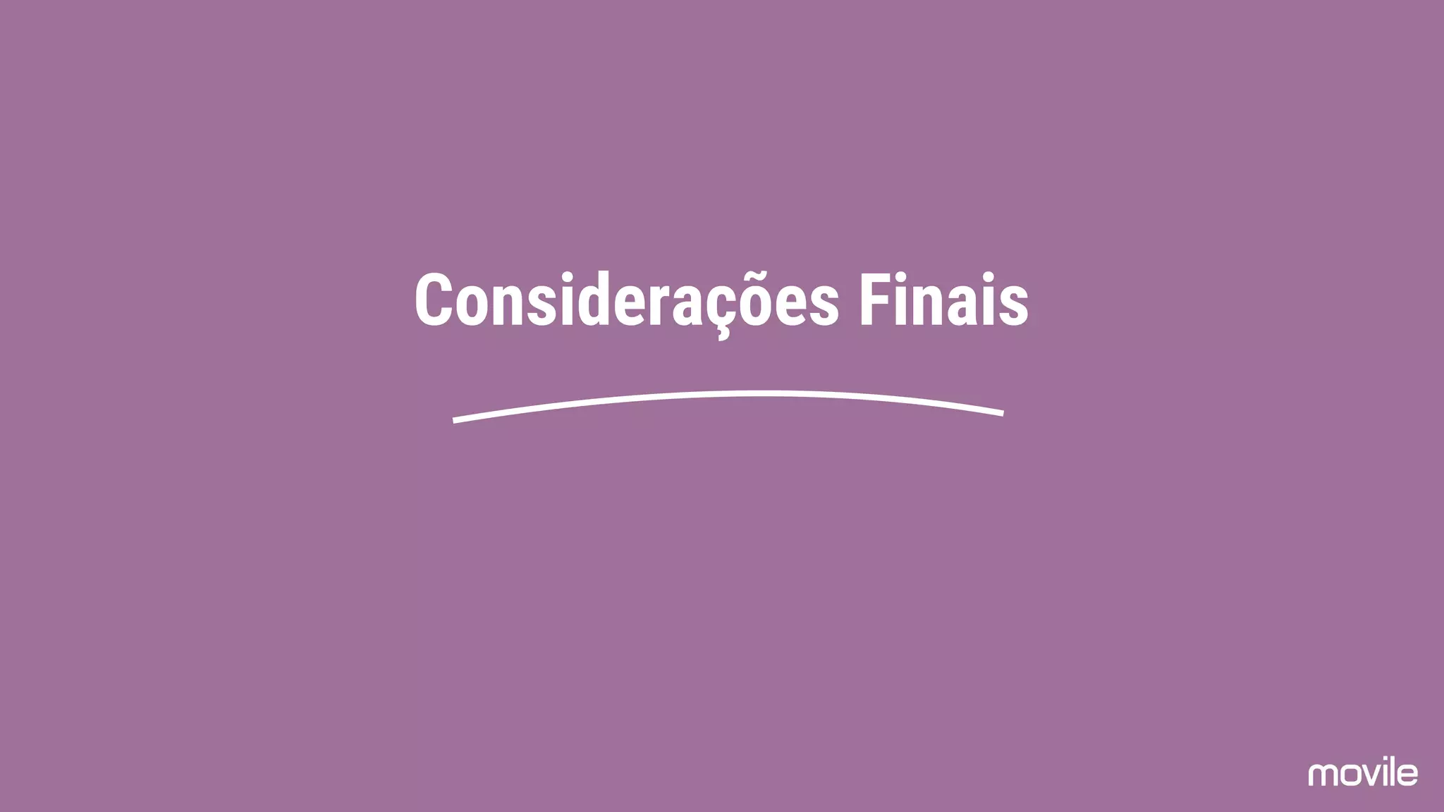 Considerações Finais
 