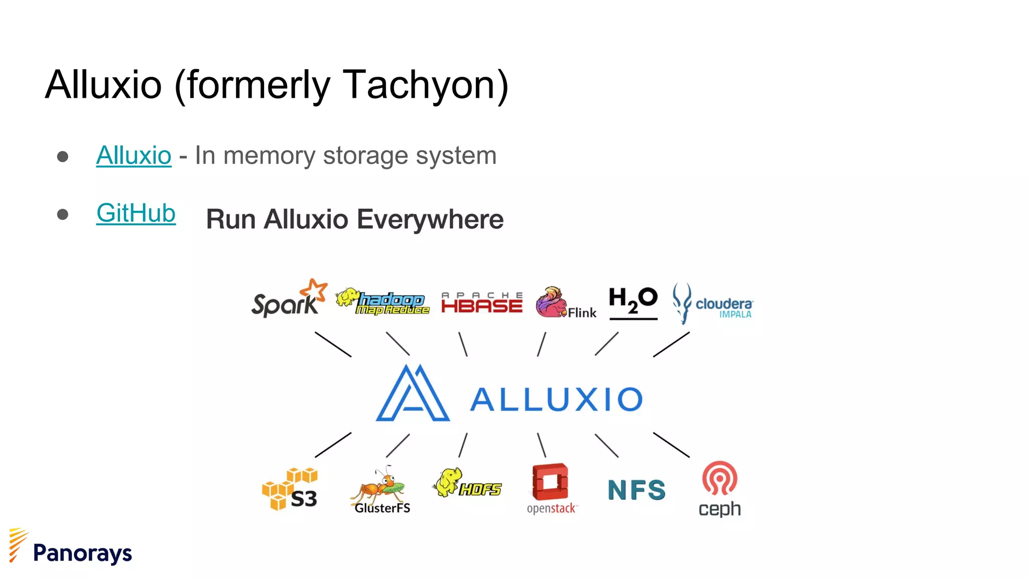Alluxio (formerly Tachyon)
● Alluxio - In memory storage system
● GitHub
 