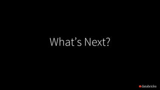What’s Next?
 