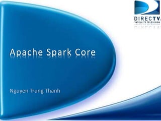 Apache Spark Core
Nguyen Trung Thanh
 