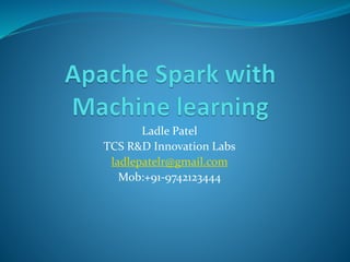 Ladle Patel
TCS R&D Innovation Labs
ladlepatelr@gmail.com
Mob:+91-9742123444
 