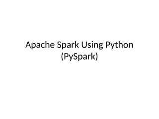 Use of Apache Spark with Python slides.pptx