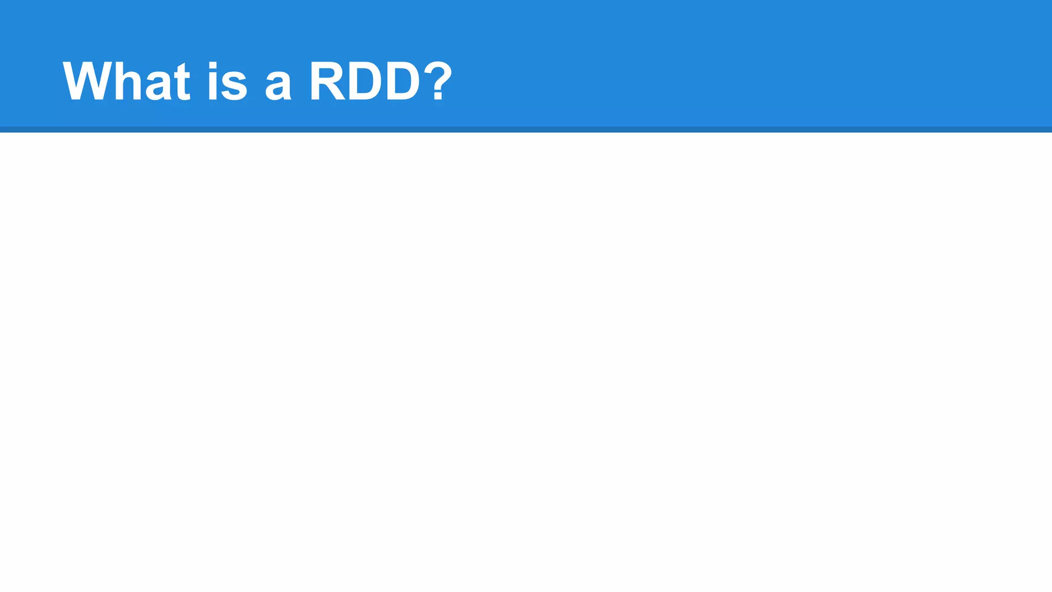 What is a RDD? 