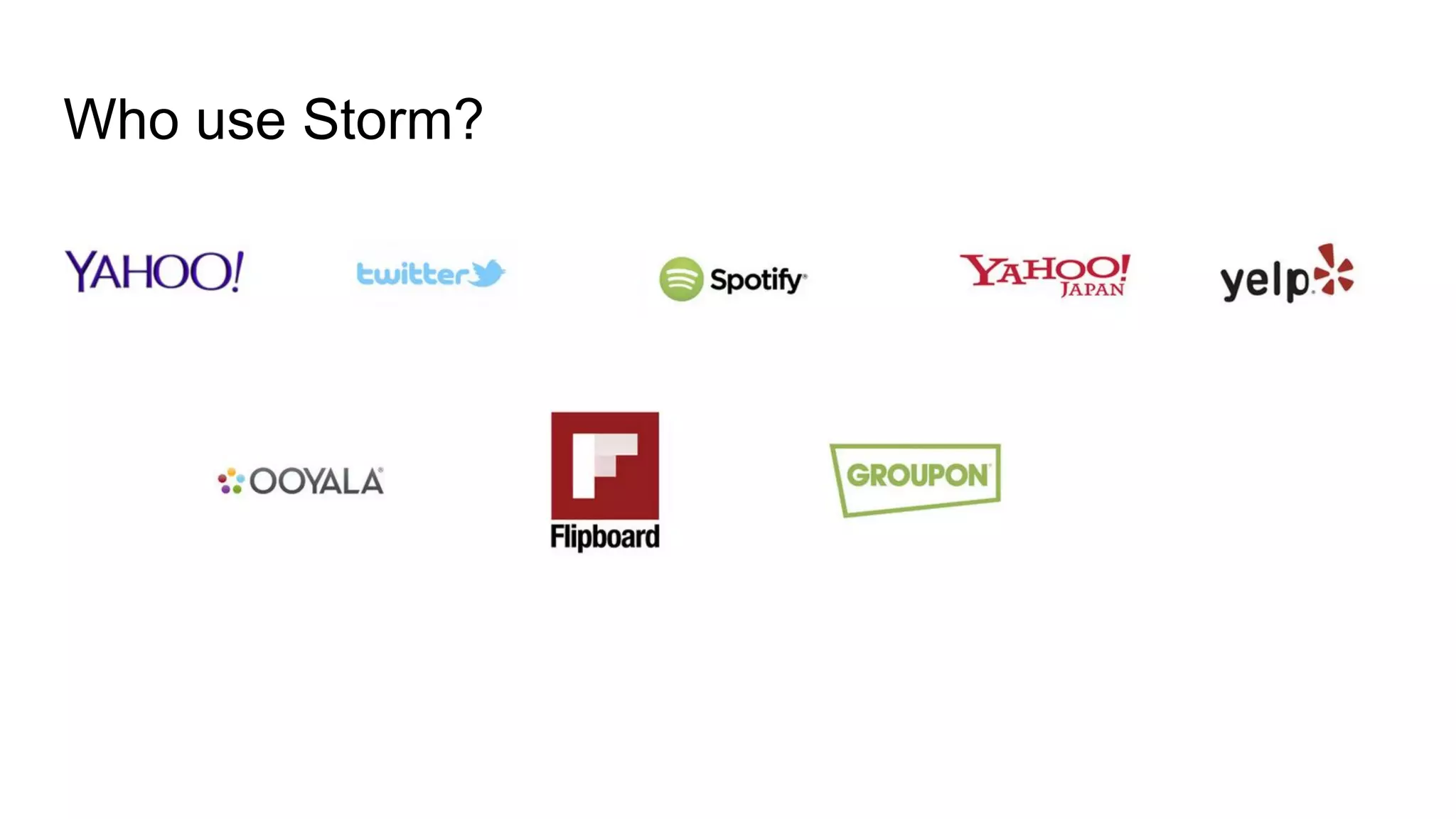 Who use Storm?
 