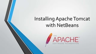 Installing Apache tomcat with Netbeans | PPTX