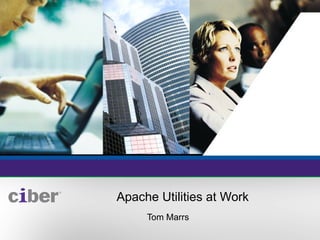 Apache Utilities at Work Tom Marrs 