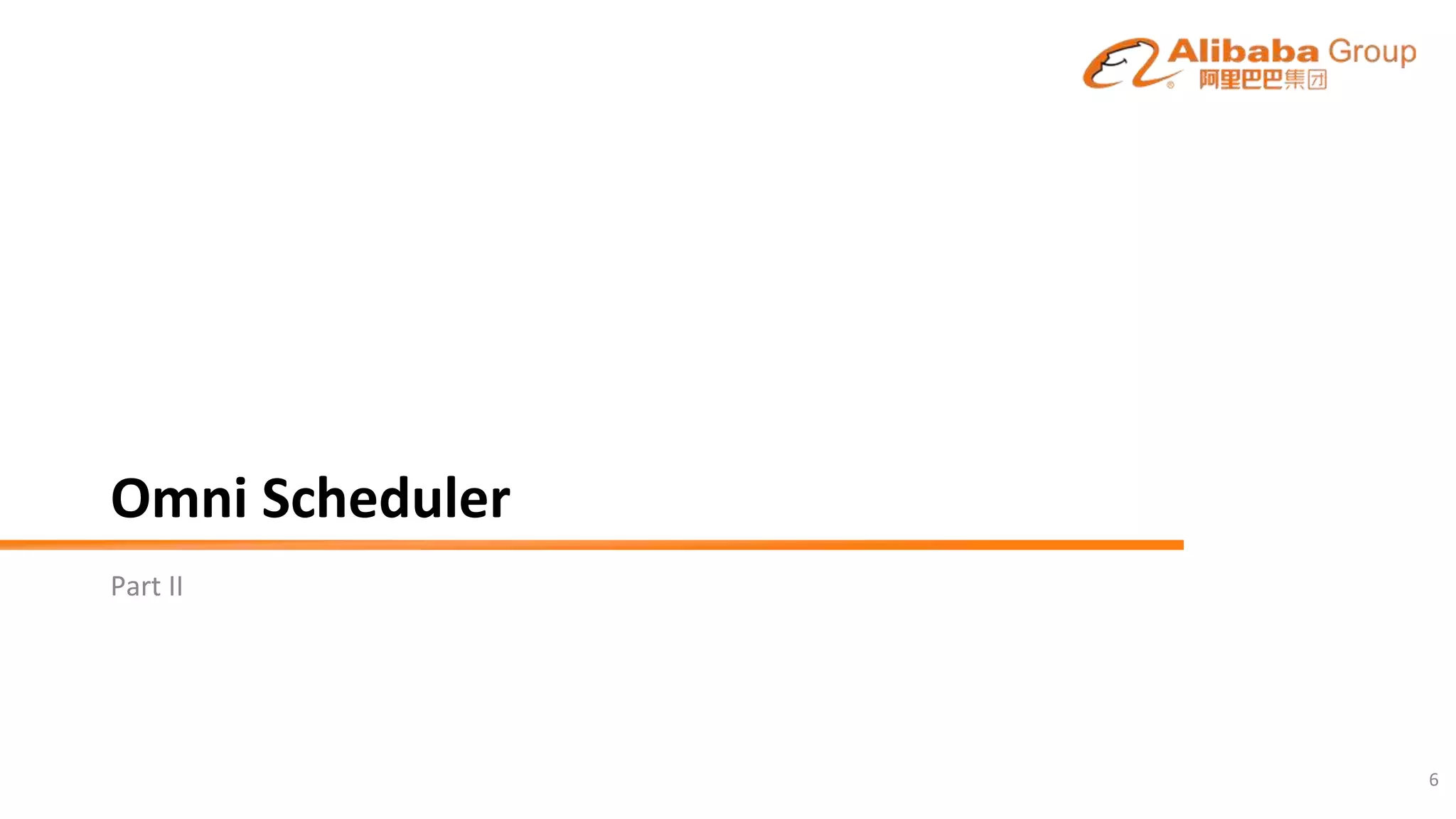 Omni Scheduler
Part II
6
 