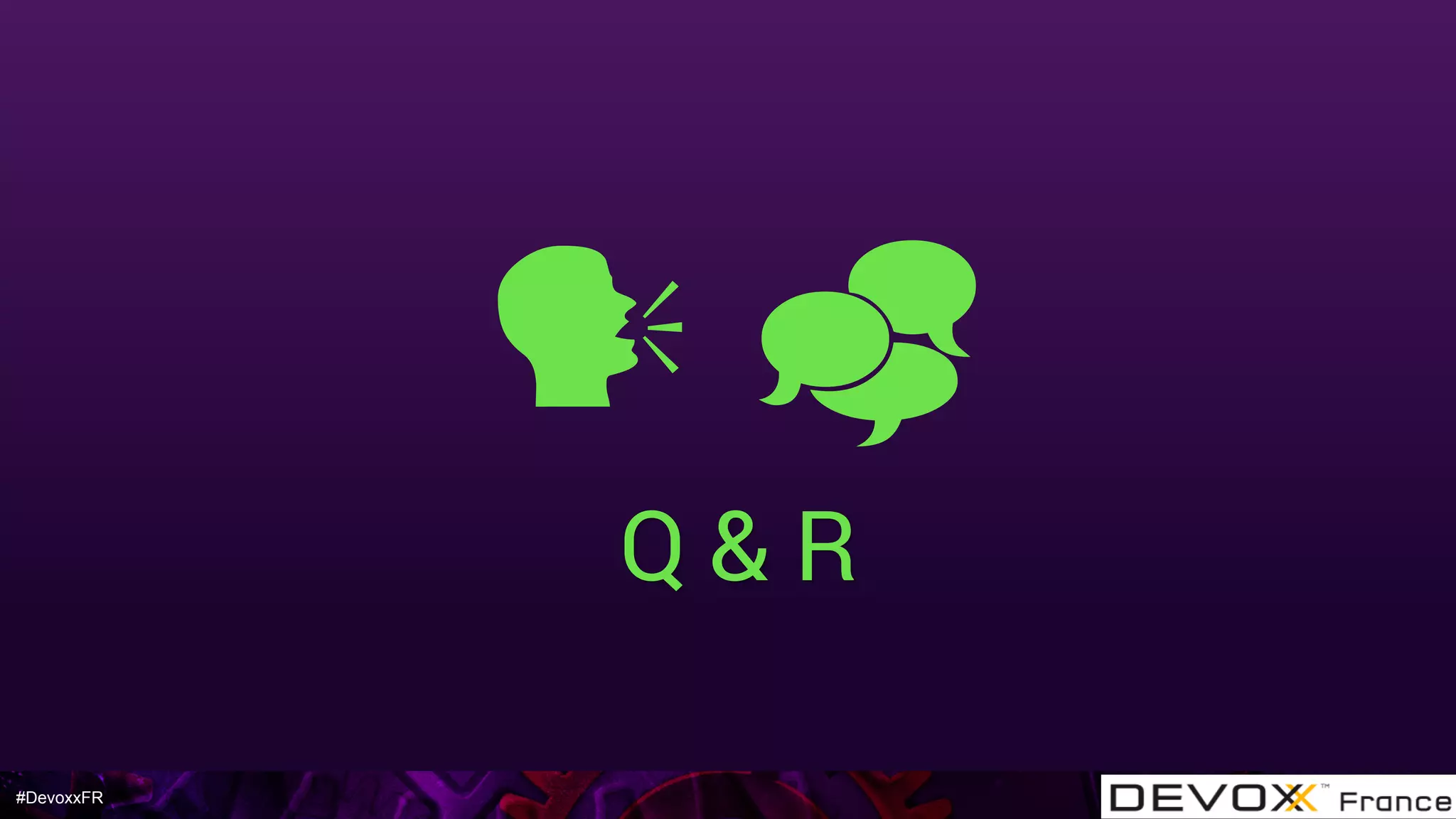 #DevoxxFR
Q & R
! "
 