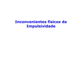 Provérbios 16,32:
“Paciência vale mais que valentia, e dominar
a si mesmo vale mais que conquistar uma
cidade.”
 