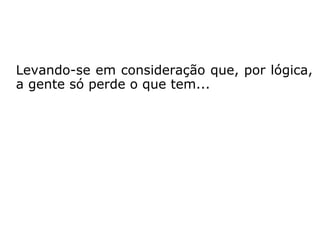 Ter paciência e ser paciente
 