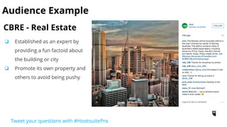 3. Content
1. Show me how it’s
made
2. Show me the people
behind the product
3. Show me something
I’d never get to see
Tweet your questions with #HootsuitePro
 