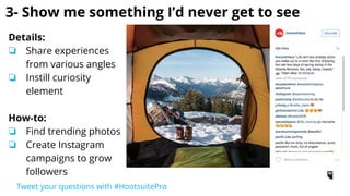 Efficiency
❏ Plan your content calendar e.
g Throwback Thursday
❏ Schedule your messages and
pictures
❏ Find your best time to post
Tweet your questions with #HootsuitePro
 