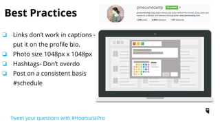 Increase brand, product or service exposure
4. Awareness
Employees
❏ Brand ambassador
❏ Credible source
Influencers
❏ Reach out to a new set
of audience
Tweet your questions with #HootsuitePro
 