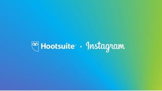 How Hootsuite can help you with Instagram?
Tweet your questions with #HootsuitePro
 