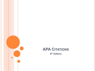 APA CITATIONS
   6th Edition
 