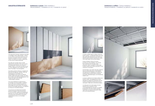 Una sequenza di semplici operazioni permette
il montaggio a secco delle lamelle. L'utilizzo
di viti e di clip a scorrimento garantisce una
altrettanto semplice rimozione. Le lamelle
restano così libere di muoversi, adattandosi
al clima ed all'umidità ambientale.
The slats are mounted using a simple,
adhesive-free procedure. The use of screws
and sliding clips ensures that removal is
equally simple. In this way, the slats are free
to move, adapting to the climate and to the
level of humidity in the atmosphere.
Eine Reihe einfacher Arbeiten ermöglicht die
leimfreie Montage der Lamellen. Dank der
Verwendung von Schrauben und
verschiebbaren Clips können sie ebenso
einfach wieder abmontiert werden. So haben
die Lamellen einen Bewegungsspielraum und
können sich dem Klima und der
Luftfeuchtigkeit anpassen.
Une suite d’opérations simples permet
le montage à sec des lamelles. L’utilisation
de vis et de clips coulissants garantit un
démontage tout aussi simple. Les lamelles
peuvent ainsi bouger librement, en s’adaptant
au climat et à l’humidité ambiante.
Una secuencia de operaciones sencillas
facilita el montaje en seco de las lamas.
El uso de tornillos y ganchos clip deslizantes
garantiza una remoción igualmente sencilla.
Las lamas tienen libertad de movimiento,
adaptándose al clima y a la humedad
ambiente.
La posa a soffitto segue lo stesso schema di
quello a parete. L'omogeneità della posa unita
alla qualità della fabbricazione permettono di
ottenere grandi superfici senza alcuna visibile
interruzione della continuità del disegno.
Ceiling installation follows the same
procedure as wall installation. The smooth
look combined with the high quality
production make it possible to create large
surfaces without any visible interruption in the
continuity of the pattern.
Die Montage an der Decke folgt dem gleichen
Schema wie die Montage an den Wänden.
Homogenität der Verlegung und Qualität der
Fertigung lassen große Flächen entstehen,
ohne dass Unterbrechungen in der Musterung
sichtbar sind.
La pose au plafond suit le même schéma que
la pose murale. L’homogénéité de la pose
associée à la qualité de la fabrication permet
d’obtenir de grandes surfaces sans aucune
interruption visible de la continuité du dessin.
La colocación en el techo sigue el mismo
esquema de la colocación mural.
La homogeneidad de colocación y la calidad
de fabricación permiten obtener grandes
superficies sin ninguna interrupción visible
de la continuidad del dibujo.
4AKUSTIK &TOPAKUSTIK Istallazione a parete / Wall installation /
Wandinstallation / Installation au mur / Instalación en pared
Istallazione a soffitto / Ceiling installation /
Deckeninstallation / Installation au plafond / Instalación en techo
p | 20
MILLEDANDDRILLEDSOUND-ABSORBENTSYSTEMS
 