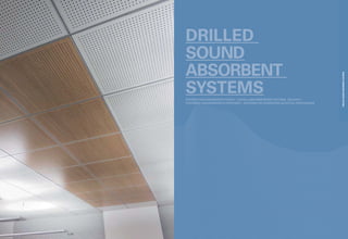 SISTEMI FONOASSORBENTI FORATI / SCHALLABSORBIERENDE SYSTEME, GELOCHT /
SYSTÈMES INSONORISANTS PERFORÉS / SISTEMAS DE ABSORCIÓN ACÚSTICA PERFORADOS
DRILLED
SOUND
ABSORBENT
SYSTEMS
p | 30
DRILLEDSOUND-ABSORBENTSYSTEMS
 