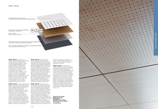 60x60 / 60x120. Due formati, tre
modalità distinte di montaggio degli elementi,
molteplici schemi di foratura, oltre ad
innumerevoli finiture superficiali, rendono
il sistema 60x60/120 adattabile ad ogni
situazione architettonica ed esigenza
funzionale. L’involucro edilizio non è più
concepito solo come elemento statico
di confinamento, ma come un insieme
tecnologico-funzionale integrato.
In quest’ottica, anche i soffitti e le pareti
assumono una serie di funzionalità per
garantire il comfort e la vivibilità degli
ambienti. Grazie alla sua flessibilità, il sistema
60x60/120 risolve le situazioni di disturbo
acustico che si possono riscontrare negli
ambienti più diversi, come un ufficio,
un locale pubblico o un’aula scolastica,
adattandosi ad ogni lay-out e utilizzo.
60x60 / 60x120. Two sizes, three individual
installation methods, multiple perforated hole
patterns, and a wide range of surface finishes
make the 60x60/120 panels perfect for all
architectural designs and practical
applications. External building walls are no
longer simply considered as static elements
of enclosure, but as an integrated
technological and functional component.
In the same way, ceilings and walls also
incorporate a range of functions to provide
improved comfort and practicality within the
building. Flexible 60x60/120 panel sizes help
resolve the disturbing noise problems that
occur in environments such as offices, public
spaces, or school rooms, since they are easily
adapted to all layouts and requirements.
60x60 / 60x120. Zwei Formate, drei
unterschiedliche Arten der Montage der
Elemente, zahlreiche Bohrmuster und viele
verschiedene Ausführungen der Oberflächen
machen das System 60x60/120 geeignet für
jede bauliche Gegebenheit und gewünschte
Funktion. Die bauliche Hülle wird nicht nur
als statisches Element der Eingrenzung
eingesetzt, sondern als integrierte technisch-
funktionelle Einheit. Mit diesem Konzept
übernehmen auch Decken und Wände eine
Reihe von Funktionen, die Komfort und
Lebensqualität der Räume garantieren.
Dank dieser Flexibilität sind mit dem System
60x60/120 akustische Störungen behebbar,
die in unterschiedlichsten Räumen - wie
Büros, öffentliche Lokale, Schulzimmer -
auftreten können, da es sich perfekt jeder
Architektur und Nutzung anpassen lässt.
60x60 / 60x120. Deux formats, trois
modes distincts de montage des éléments,
de nombreux schémas de perforation, ainsi
que d’innombrables finitions superficielles,
rendent le système 60x60/120 adaptable à
tous les contextes architecturaux et à toutes
les exigences fonctionnelles. L’enveloppe
bâtie n’est plus conçue uniquement comme
un élément statique de confinement, mais
comme un ensemble technologique et
fonctionnel intégré. Dans cette optique, les
plafonds et les murs eux aussi assument une
série de fonctions pour garantir le confort des
espaces et les rendre plus vivables.
Grâce à sa flexibilité, le système 60x60/120
apporte une solution efficace aux situations
de gêne acoustique qui se vérifient dans les
locaux les plus variés, qu’il s’agisse d’un
bureau, d’un établissement public ou d’une
salle de classe, en s’adaptant à chaque
disposition et utilisation.
60x60 / 60x120. Dos tamaños, tres
métodos distintos de montar los elementos,
esquemas múltiples de perforación, además
de numerosos acabados superficiales,
permiten que el sistema 60x60/120 se adapte
a cada situación arquitectónica y aplicación
funcional. La estructura exterior del edificio
ya no se concibe como un elemento estático
de delimitación, sino como un componente
tecnológico y funcional integrado. En este
ámbito, también los techos y las paredes
adquieren una serie de funciones idóneas a
garantizar la comodidad y practicidad de los
locales. La flexibilidad del sistema 60x60/120
resuelve las situaciones de perturbación
acústica que se pueden verificar en distintos
ambientes como oficinas, espacios públicos
o aulas escolares, adaptándose a cualquier
lay-out y uso.
60X60 - 60X120
Finitura melamminica Fantoni / Fantoni melamine facing /
Fantoni Melamin-Ausführung / Finition mélaminée Fantoni / Acabado melamínico Fantoni
Finitura melamminica di compensazione / Compensation melamine facing / Melamin-Kompensationsausführung /
Finition mélaminée de compensation / Acabado melamínico de compensación
Pannello MDF Fantoni / Fantoni MDF board / Fantoni MDF Platten /
Panneau MDF Fantoni / Tablero MDF Fantoni
Risuonatori / Resonators /
Resonatoren / Résonateurs / Resonadores
Strato in TNT fonoassorbente / Sound-absorbent non-woven fabric layer / Schallabsorbierende Vliesstofflage /
Couche en TNT insonorisant / Capa de TNT insonorizante
E1 F
Dimensioni dei moduli:
Modular panel size:
Modulgrößen:
Dimensions des modules :
Dimensiones de los módulos:
mm 600x600x16
mm 600x1200x16
p | 32
DRILLEDSOUND-ABSORBENTSYSTEMS
 