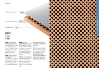 NANOFOR
Nanofor. Pannello di elevata qualità
fonoassrbente e di grande pulizia estetica
composto da un pannello in MDF accoppiato
a un foglio di laminato Microslim.
Il supporto in MDF è da 16 mm di spessore,
con fori da 8 mm a passo 16 mm
che formano circa 8000 camere riverberanti
per m2
. I fori frontali di diametro 0,5 mm
praticati su un foglio di laminato Microslim
hanno passo da 2 mm e permettono al
suono di attraversare la superficie del
pannello stesso. Il sistema di nanofori
ottenuti mediante punzonatura, oltre
a garantire uniformità di passo,
non risente del rischio di bruciatura tipico
della foratura laser.
Nanofor. High-quality sound-absorbent
panel featuring extremely clean lines, and
comprising an MDF panel bonded to a sheet
of Microslim laminate.
The MDF support is 16 mm thick, with 8-mm
holes set every 16 mm, forming some 8000
echo chambers per m². The 0.5-mm front
holes drilled into a sheet of Microslim
laminate are set every 2 mm, allowing sound
to penetrate the surface of the panel.
In addition to ensuring uniform hole spacing,
the system of punched nano-holes avoids
the risk of burning typical of laser piercing.
Nanofor. Paneel von hoher
schallabsorbierender Qualität und ästhetischer
Reinheit, bestehend aus einem Paneel aus
MDF, beschichtet mit einer Laminatfolie
Microslim. Trägermaterial aus MDF, 16 mm
stark, Lochdurchmesser 8 mm, im Raster von
16 mm, für rund 8000 Resonanzkammern pro
m2. Die frontseitigen Öffnungen mit
Durchmesser 0,5 mm in der Laminatfolie
Microslim sind im Raster von 2 mm
angeordnet; so kann der Klang durch die
Oberfläche des Paneels durchgehen. Da die
winzigen Löcher gestanzt werden, ist nicht
nur ein einheitliches Raster garantiert,
sondern es besteht auch nicht die Gefahr der
typischen Brennspuren einer Laser-
Bearbeitung.
Nanofor. Panneau caractérisé par une haute
qualité d’insonorisation et une grande pureté
esthétique, composé d’un panneau en MDF
doublé d’une feuille de stratifié Microslim.
Le support en MDF est de 16 mm
d’épaisseur, avec des perforations de 8 mm
suivant un pas de 16 mm qui forment environ
8000 chambres réverbérantes par m².
Les perforations en façade, de 0,5 mm
de diamètre pratiquées sur une feuille de
stratifié Microslim ont un pas de 2 mm et
permettent au son de traverser la surface du
panneau proprement dit. Le système de
nano-perforations obtenues par poinçonnage,
en plus de garantir l’uniformité du pas,
ne présente pas le risque de brûlure typique
du perçage laser.
Nanofor. Tablero con una elevada calidad
de absorción acústica y de gran esencialidad
estética, compuesto por un tablero de MDF
acoplado a una hoja de laminado Microslim.
El espesor del soporte de MDF es de 16 mm,
con agujeros espaciados de entre 8 mm y 16
mm, que forman aproximadamente 8000
cámaras de reverberación por metro
cuadrado. Los agujeros frontales de 0,5 mm
de diámetro efectuados en una hoja
de laminado Microslim se distancian
de 2 mm y permiten que el sonido atraviese
la superficie del tablero. El sistema de
nanoperforaciones obtenidas mediante
punzonado garantiza no solo la uniformidad
entre los espacios, sino que evita el riesgo
de quemaduras típicos de la perforación láser.
Laminato Microslim / Sheet of Microslim laminate / Laminatfolie Microslim /
Feuille de stratifié Microslim / Hoja de laminado Microslim
Pannello MDF Fantoni / Fantoni MDF board / Fantoni MDF Platten /
Panneau MDF Fantoni / Tablero MDF Fantoni
Risuonatori / Resonators /
Resonatoren / Résonateurs / Resonadores
E1 F
Ø8mm
Ø0,5mm
Dimensioni dei moduli:
Modular panel size:
Modulgrößen:
Dimensions des modules :
Dimensiones de los módulos:
mm 600x600x16
mm 600x1200x16
mm 4086x592x16
mm 3840x592x16
mm 1920x592x16
mm 1280x592x16
mm 960x592x16
p | 42
DRILLEDSOUND-ABSORBENTSYSTEMS
 