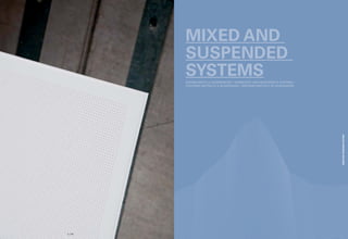 SISTEMI MISTI E A SOSPENSIONE / GEMISCHTE UND ABGEHÄNGTE SYSTEME /
SYSTÈMES MIXTES ET À SUSPENSION / SISTEMAS MIXTOSY DE SUSPENSIÓN
MIXED AND
SUSPENDED
SYSTEMS
p | 48
MIXEDANDSUSPENDEDSYSTEMS
 