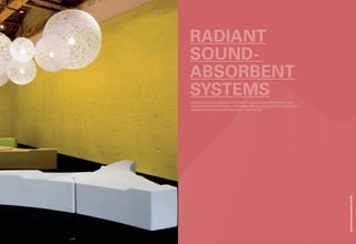 SISTEMI FONOASSORBENTI E RADIANTI / SCHALLABSORBIERENDE UND
AUSSTRAHLENDE SYSTEME / SYSTÈMES INSONORISANTS ET RAYONNANTS /
SISTEMAS DE ABSORCIÓN ACÚSTICAY RADIANTES
RADIANT
SOUND-
ABSORBENT
SYSTEMS
p | 60
RADIANTSOUND-ABSORBENTSYSTEMS
 