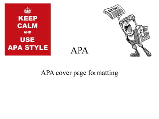 APA
APA cover page formatting
 