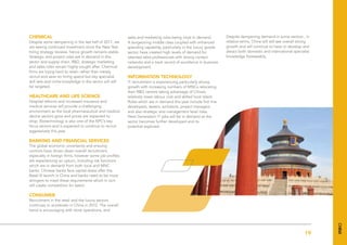 19
Tier 1 Cities*: Shanghai, Beijing, Guangzhou
Tier 2 Cities*: Provincial capital cities and thriving cities such as Tianjin, Suzhou, Chengdu, Chongqing, etc Figures are in CNY and represent base salary only
Chemical
Despite some dampening in the last half of 2011, we
are seeing continued investment since the New Year
hiring strategy reviews, hence growth remains stable.
Strategic and project roles are in demand in this
sector and supply chain, R&D, strategic marketing
and sales roles remain highly sought after. Chemical
firms are trying hard to retain rather than merely
recruit and save on hiring spend but key specialist
skill sets and niche knowledge in the sector will still
be targeted.
Healthcare and Life Science
Hospital reforms and increased insurance and
medical services will provide a challenging
environment as the local pharmaceutical and medical
device sectors grow and prices are expected to
drop. Biotechnology is also one of the NPC’s key
focus sectors and is expected to continue to recruit
aggressively this year.
Banking and Financial Services
The global economic uncertainty and ensuing
controls have driven down overall recruitment,
especially in foreign firms, however some job profiles
are experiencing an upturn, including risk functions
which are in demand from both local and MNC
banks. Chinese banks face capital stress after the
Basel III launch in China and banks need to be more
stringent to meet these requirements which in turn
will create competition for talent.
Consumer
Recruitment in the retail and the luxury sectors
continues to accelerate in China in 2012. The overall
trend is encouraging with store operations, and
sales and marketing roles being most in demand.
A burgeoning middle class coupled with enhanced
spending capability, particularly in the luxury goods
sector, have created high levels of demand for
talented sales professionals with strong contact
networks and a track record of excellence in business
development.
Information Technology
IT recruitment is experiencing particularly strong
growth with increasing numbers of MNCs relocating
their R&D centres taking advantage of China’s
relatively lower labour cost and skilled local talent.
Roles which are in demand this year include first line
developers, testers, architects, project managers
and also strategic and management level roles.
Next Generation IT jobs will be in demand as the
sector becomes further developed and its
potential explored.
Despite dampening demand in some sectors , in
relative terms, China will still see overall strong
growth and will continue to have to develop and
attract both domestic and international specialist
knowledge foreseeably.
China
 