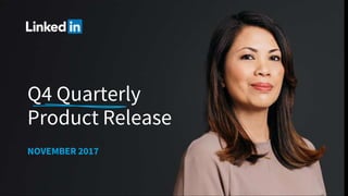 Q4 Quarterly
Product Release
NOVEMBER 2017
 
