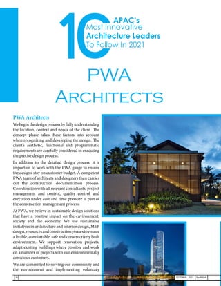 PWA
Architects
PWA Architects
Webeginthedesignprocessbyfullyunderstanding
the location, context and needs of the client. The
concept phase takes these factors into account
when recognizing and developing the design. The
client’s aesthetic, functional and programmatic
requirements are carefully considered in executing
the precise design process.
In addition to the detailed design process, it is
important to work with the PWA gauge to ensure
the designs stay on customer budget. A competent
PWA team of architects and designers then carries
out the construction documentation process.
Coordination with all relevant consultants, project
management and control, quality control and
execution under cost and time pressure is part of
the construction management process.
At PWA, we believe in sustainable design solutions
that have a positive impact on the environment,
society and the economy. We use sustainable
initiatives in architecture and interior design, MEP
design,resourcesandconstructionphasestoensure
a livable, comfortable, safe and constructively built
environment. We support renovation projects,
adapt existing buildings where possible and work
on a number of projects with our environmentally
conscious customers.
We are committed to serving our community and
the environment and implementing voluntary
36 OCTOBER 2021 SwiftNLift
Most Innovative
Architecture Leaders
To Follow In 2021
APAC’s
 