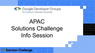 APAC
Solutions Challenge
Info Session
 