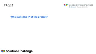 FAQS!
Who owns the IP of the project?
 