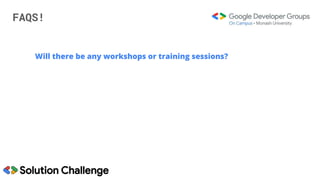 FAQS!
Will there be any workshops or training sessions?
 