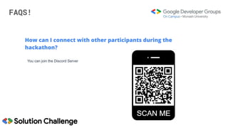 FAQS!
How can I connect with other participants during the
hackathon?
You can join the Discord Server
 