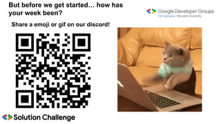 But before we get started… how has
your week been?
Share a emoji or gif on our discord!
 