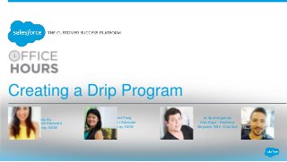 Creating a Drip Program
Christy Au
Client Advocate
Sydney, NSW
Sammi Pang
Client Advocate
Sydney, NSW
w/ Special guests
Alex Kaye - Destined
Stephane With - Expr3ss!
 
