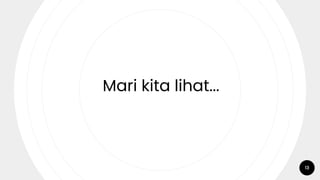 13
Mari kita lihat...
 