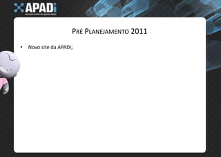 NetworkEncontrosMensais dos Associados APADi;Presença de um Profissional de Destaque.Flavio CorreaRoberta RivellinoMarcelo CoutinhoHiran Castello Branco