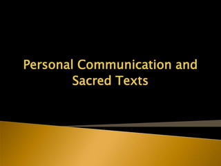 Personal Communication and
Sacred Texts
 
